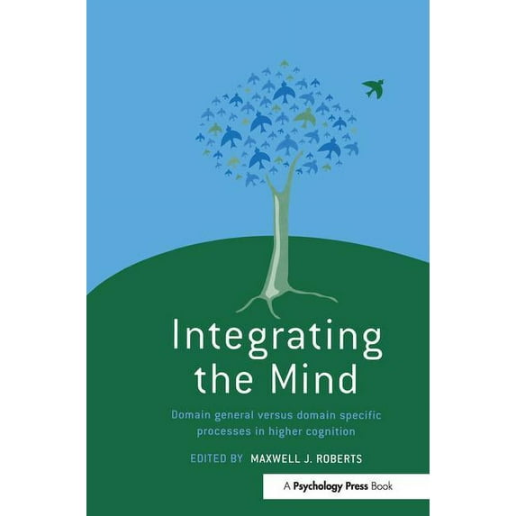 Integrating the Mind: Domain General Versus Domain Specific Processes in Higher Cognition, (Paperback)