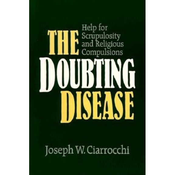 Integration Books The Doubting Disease: Help for Scrupulosity and Religious Compulsions, (Paperback)