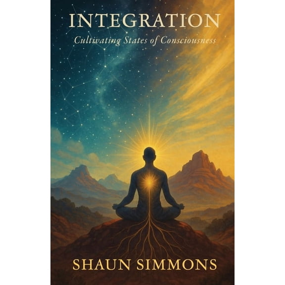 Integration- Cultivating States of Consciousness, (Paperback)