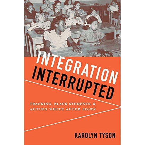 Pre-Owned Integration Interrupted: Tracking, Black Students, and Acting White after Brown