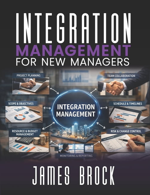 Integration Management for New Managers, (Paperback)