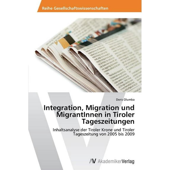 Integration, Migration Und Migrantinnen in Tiroler Tageszeitungen (Paperback)