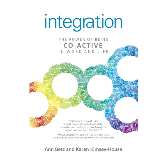 Integration : The Power of Being Co-Active in Work and Life (Paperback)