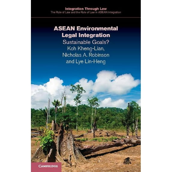 Integration Through Law the Role of Law ASEAN Environmental Legal Integration: Sustainable Goals?, Book 13, (Paperback)