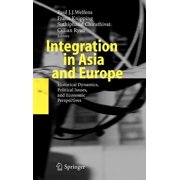 Integration in Asia and Europe Historical Dynamics, Political Issues, and Economic Perspectives, Hardcover
