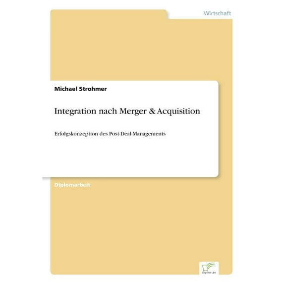 Integration nach Merger & Acquisition: Erfolgskonzeption des Post-Deal-Managements, (Paperback)