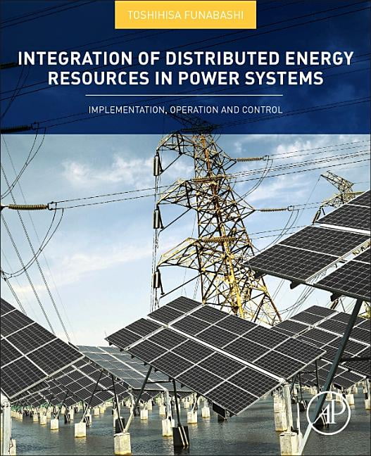 Integration of Distributed Energy Resources in Power Systems: Implementation, Operation and Control, (Paperback)