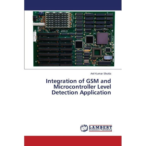 Integration of GSM and Microcontroller Level Detection Application (Paperback)