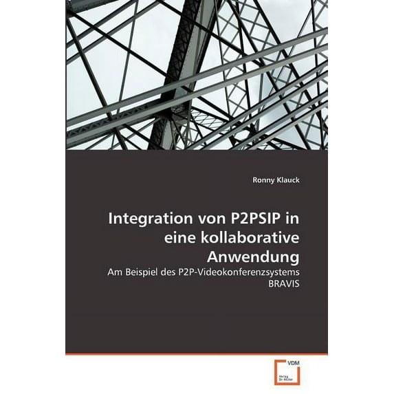 Integration von P2PSIP in eine kollaborative Anwendung (Paperback)