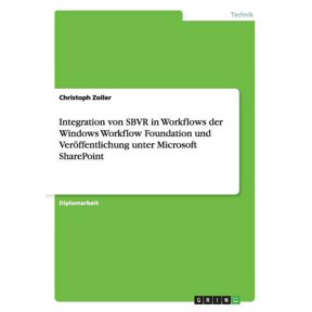Integration von SBVR in Workflows der Windows Workflow Foundation und Verffentlichung unter Microsoft SharePoint (Paperback)