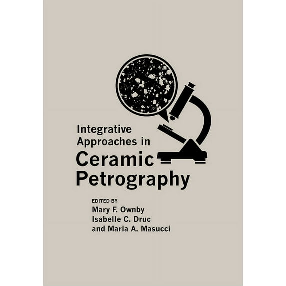 Integrative Approaches in Ceramic Petrography (Hardcover)