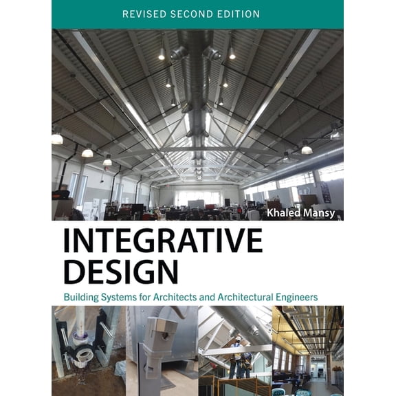 Integrative Design: Building Systems for Architects and Architectural Engineers, (Hardcover)