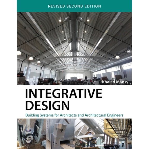 Integrative Design: Building Systems for Architects and Architectural Engineers, (Paperback)