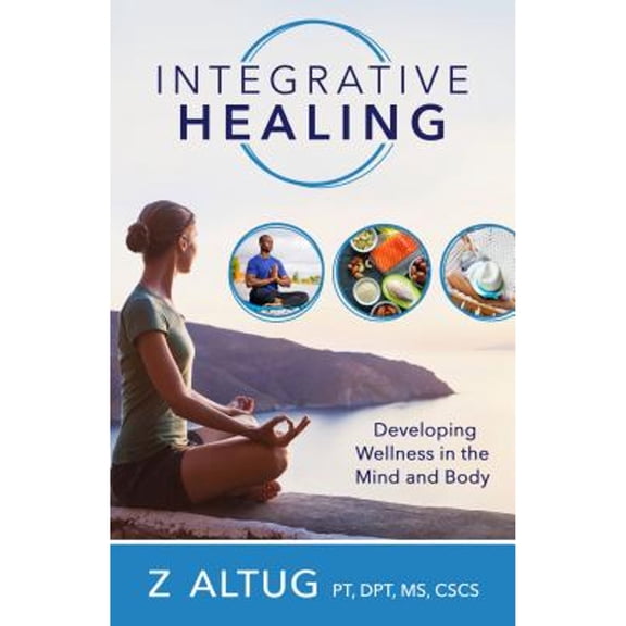 Pre-Owned Integrative Healing: Developing Wellness in the Mind and Body (Paperback) 1462122043 9781462122042