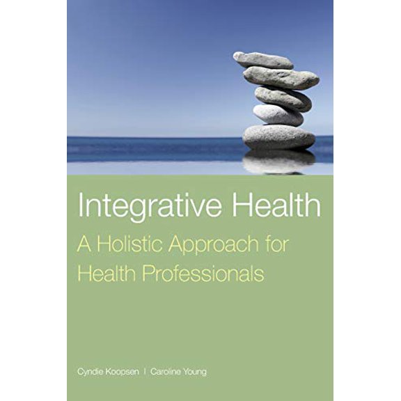Pre-Owned Integrative Health: A Holistic Approach for Health Professionals: . (Paperback) 0763757616 9780763757618