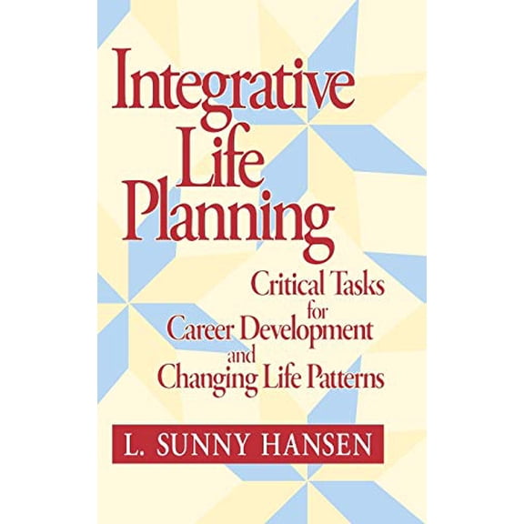 Pre-Owned Integrative Life Planning: Critical Tasks for Career Development and Changing Life Patterns (Hardcover) 0787902004 9780787902001