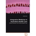 thumbnail image 1 of Integrative Medicine in Australian Health Care (Paperback), 1 of 1
