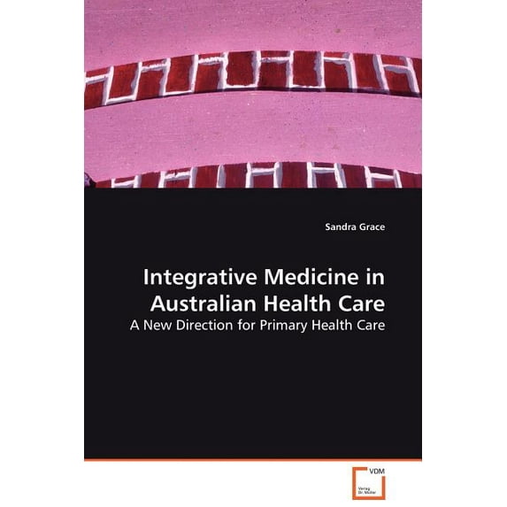 Integrative Medicine in Australian Health Care (Paperback)