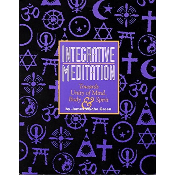 Pre-Owned Integrative Meditation: Towards Unity of Body, Mind & Spirit (Paperback) 0964332701 9780964332706