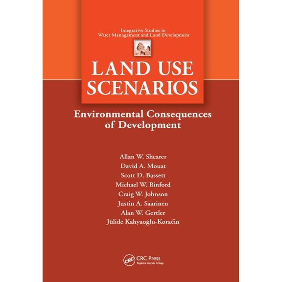 Integrative Studies in Water Management & Land Development: Land Use Scenarios: Environmental Consequences of Development (Paperback)