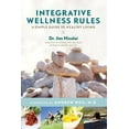 thumbnail image 1 of Integrative Wellness Rules: A Simple Guide to Healthy Living, (Paperback), 1 of 1