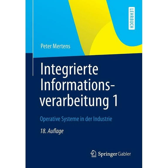 Integrierte Informationsverarbeitung 1: Operative Systeme in Der Industrie, (Paperback)