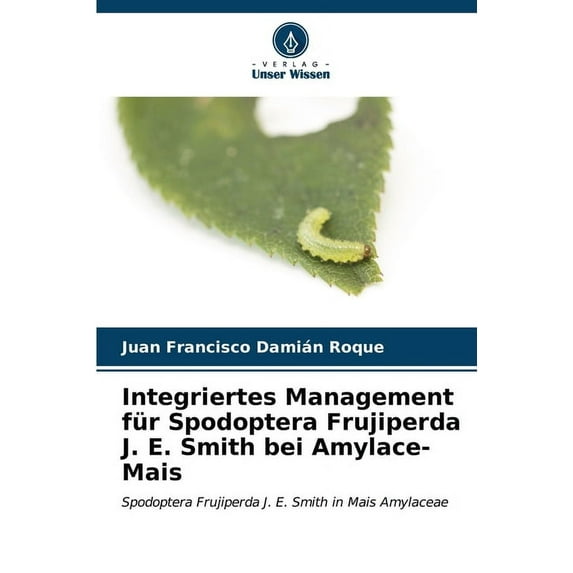 Integriertes Management für Spodoptera Frujiperda J. E. Smith bei Amylace-Mais (Paperback)
