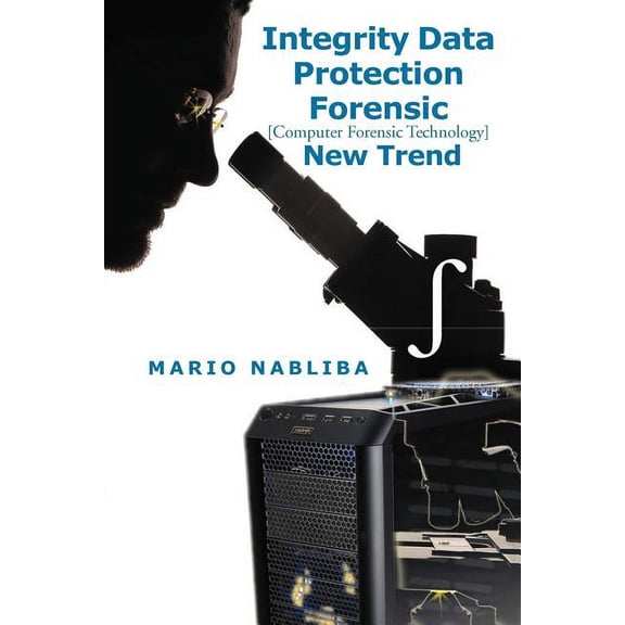 Integrity Data Protection Forensic: [Computer Forensic Technology] New Trend (Paperback)