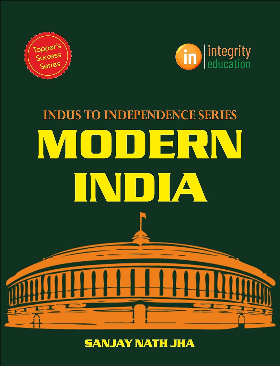 Integrity® Indus to Independence - Modern India by Sanjay Nath Jha ...