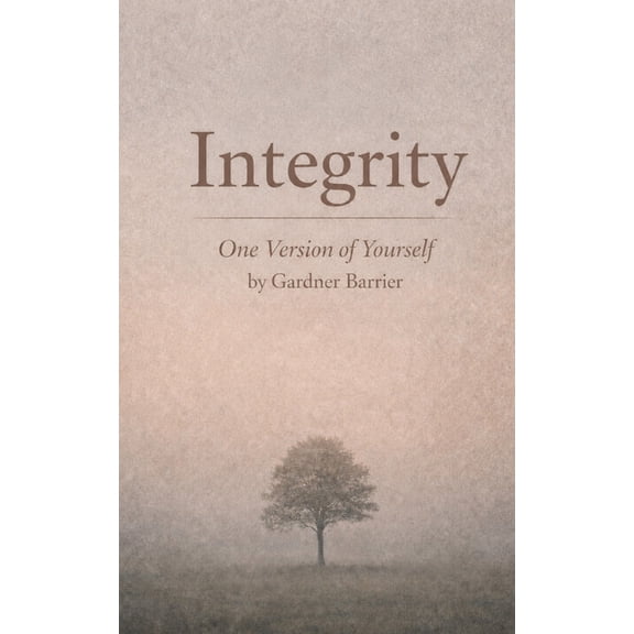 Integrity: One Version of Yourself, (Paperback)