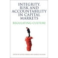 thumbnail image 1 of Integrity, Risk and Accountability in Capital Markets: Regulating Culture, (Paperback), 1 of 1