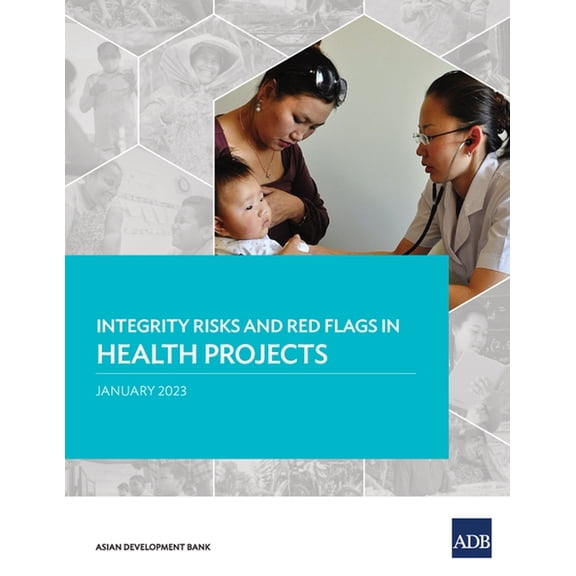 Integrity Risks and Red Flags in Project Integrity Risks and Red Flags in Health Projects, (Paperback)