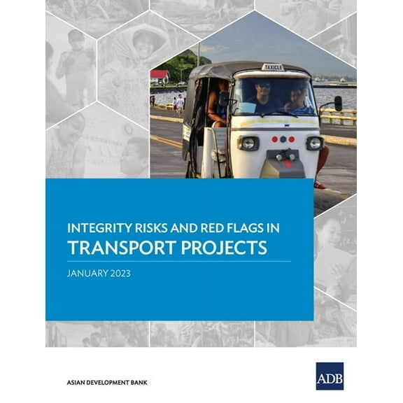 Integrity Risks and Red Flags in Project Integrity Risks and Red Flags in Transport Projects, (Paperback)