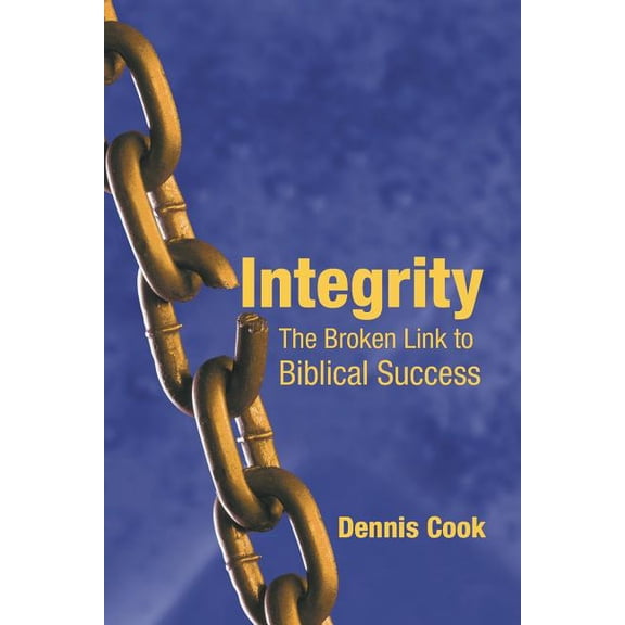 Integrity: The Broken Link to Biblical Success, (Paperback)