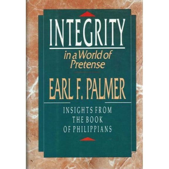 Pre-Owned Integrity in a World of Pretense: Insights from the Book of Philippians (Hardcover) 0830817360 9780830817368