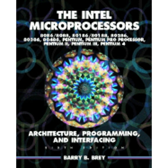 Pre-Owned The Intel Microprocessors 8086/8088, 80186/80188, 80286, 80386, 80486, Pentium, and Pentium Pro Processor Architecture, Programming, and Inter- facing (Hardcover) 0130607142 9780130607140