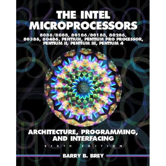 Pre-Owned The Intel Microprocessors 8086/8088, 80186/80188, 80286, 80386, 80486, Pentium, and Pentium Pro Processor Architecture, Programming, and Inter- facing, 9780130607140, 0130607142, Hardcover,