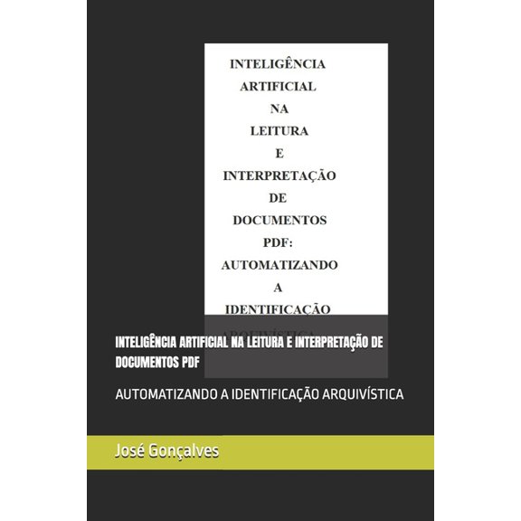 Inteligncia Artificial Na Leitura E Interpretao de Documentos PDF: Automatizando a Identificao Arquivstica, (Paperback)