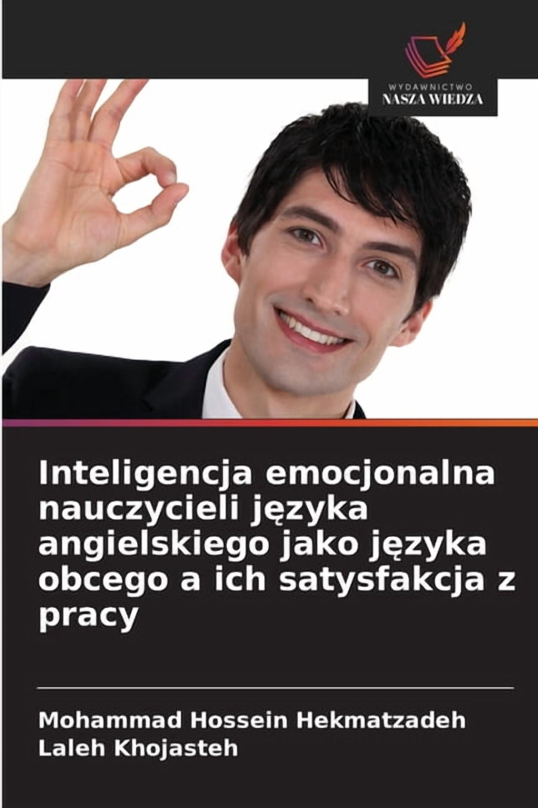 Inteligencja emocjonalna nauczycieli języka angielskiego jako języka obcego a ich satysfakcja z pracy, (Paperback)
