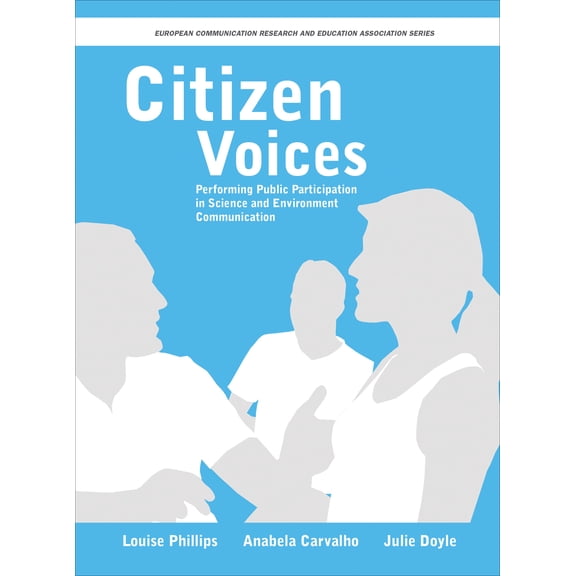 Intellect Books - European Communication Research and Education Association: Citizen Voices : Performing Public Participation in Science and Environment Communication (Paperback)