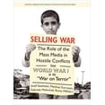 thumbnail image 1 of Intellect Books - European Communication Research and Education Association: Selling War : The Role of the Mass Media in Hostile Conflicts from World War I to the "War on Terror" (Paperback), 1 of 1