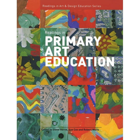 Intellect Books - Readings in Art and Design Education: Readings in Primary Art Education (Paperback)