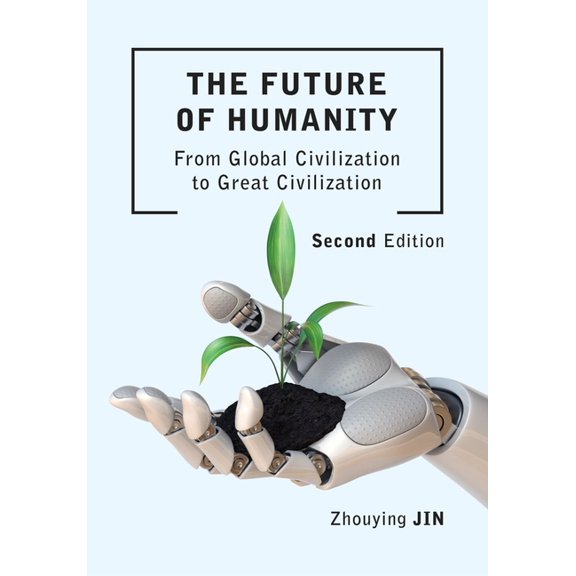 Intellect China Library: The Future of Humanity : From Global Civilization to Great Civilization (Paperback)