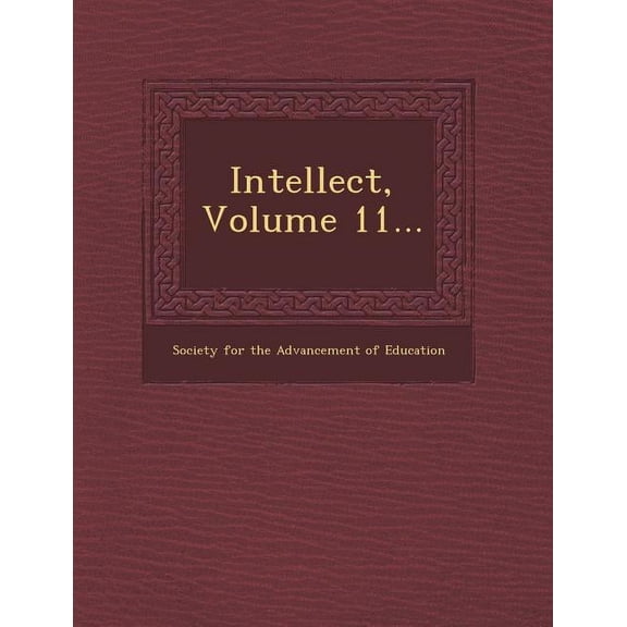 Intellect, Volume 11... (Paperback)
