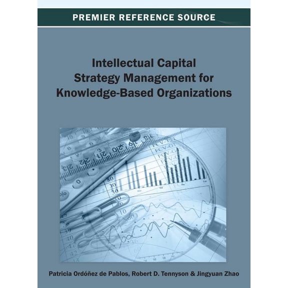 Intellectual Capital Strategy Management for Knowledge-Based Organizations, (Hardcover)