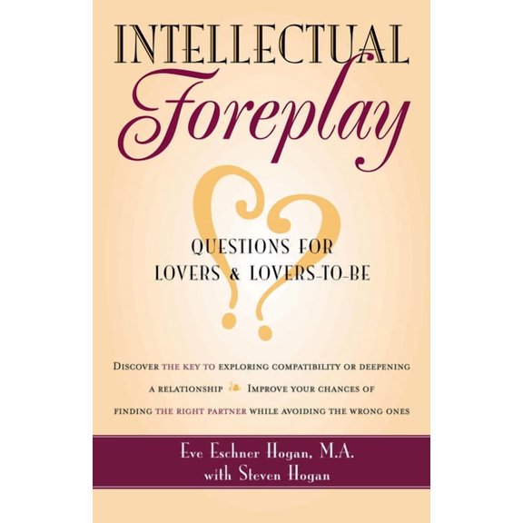 Intellectual Foreplay: A Book of Questions for Lovers and Lovers-To-Be, (Hardcover)