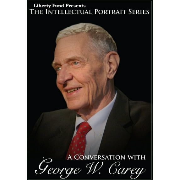 Intellectual Portrait Series (DVDs): A Conversation with George W. Carey (DVD) (DVD video)