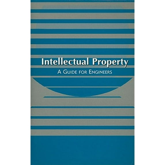 Intellectual Property: A Guide for Engineers (Paperback)