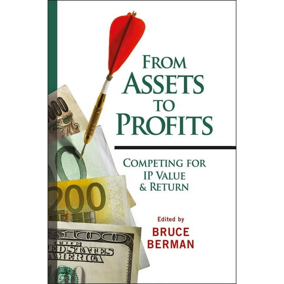 Intellectual Property-General, Law, Acco From Assets to Profits: Competing for IP Value and Return, Book 33, (Paperback)