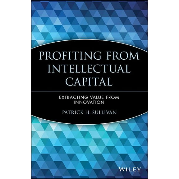 Intellectual Property-General, Law, Acco Profiting from Intellectual Capital: Extracting Value from Innovation, Book 22, (Paperback)